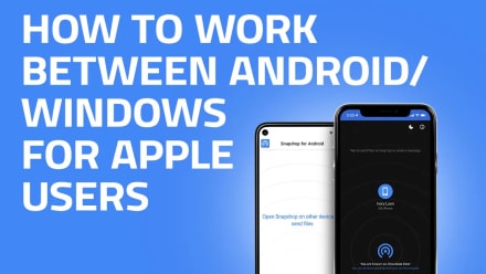 How to Work Between Android/Windows for Apple Users