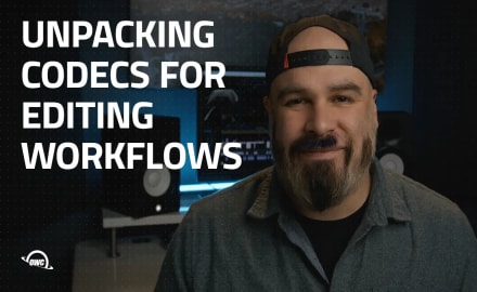Unpacking codecs for editing workflows
