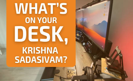 What's on Your Desk, Krishna Sadasivam?