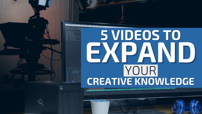 5 videos to expand your creative knowledge