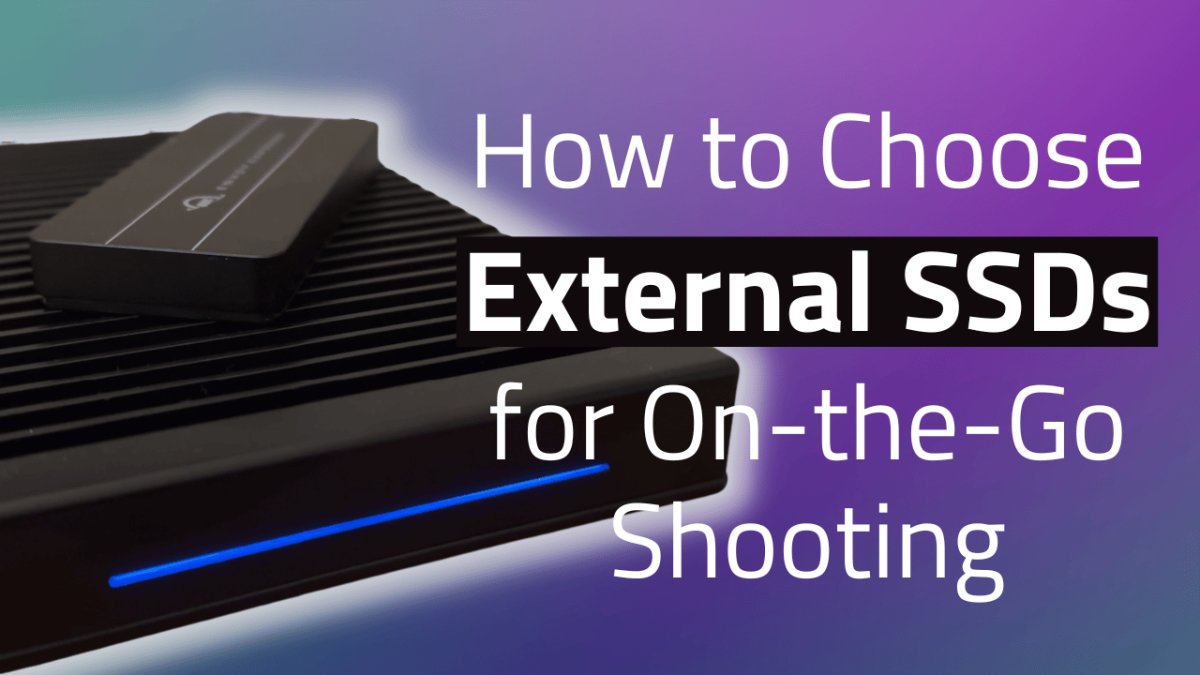 How to Choose the Best Drives for Offloading Footage While Traveling